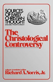 The Christological Controversy (Sources of Early Christian Thought)
