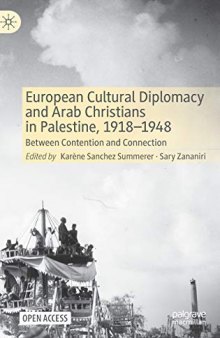 European Cultural Diplomacy and Arab Christians in Palestine, 1918–1948: Between Contention and Connection
