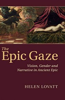 The Epic Gaze: Vision, Gender and Narrative in Ancient Epic
