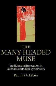 The Many-Headed Muse: Tradition and Innovation in Late Classical Greek Lyric Poetry