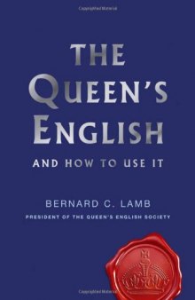 The Queen's English: And How to Use It