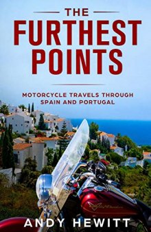 The Furthest Points: Motorcycle Travels Through Spain and Portugal