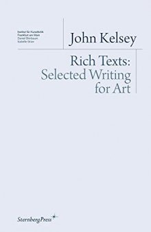 John Kelsey: Rich Texts: Selected Writing for Art