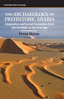 The Archaeology of Prehistoric Arabia: Adaptation and Social Formation from the Neolithic to the Iron Age