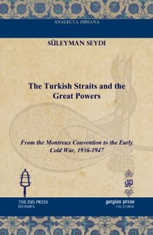 The Turkish Straits and the Great Powers: From the Montreux Convention to the Early Cold War, 1936-1947