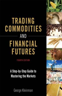 Trading Commodities and Financial Futures - A Step-by-Step Guide to Mastering the Markets