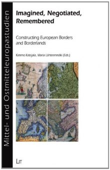 Imagined, Negotiated, Remembered: Constructing European Borders and Borderlands