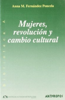 Mujeres, revolución y cambio cultural: transformaciones sociales versus modelos culturales persistentes