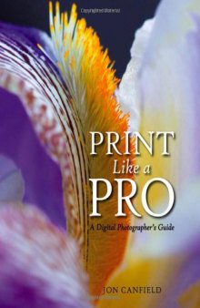 Print Like a Pro: A Digital Photographer's Guide