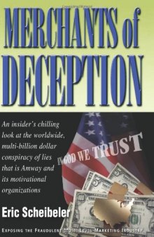 Merchants of Deception: An Insider's Chilling Look at the Worldwide, Multi Billion Dollar Conspiracy of Lies that is Amway and its Motivational Organizations