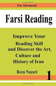 Farsi Reading: Improve Your Reading Skill and Discover the Art, Culture and History of Iran: For Advanced Farsi (Persian) Learners