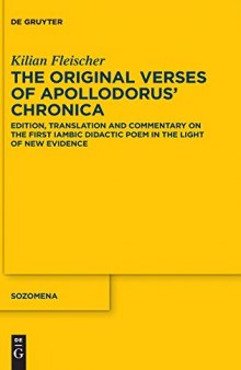 The Original Verses of Apollodorus' Chronica: Edition, Translation and Commentary on the First Iambic Didactic Poem in the Light of New Evidence