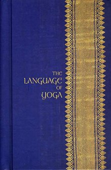 The Language of Yoga: Complete A to Y Guide to Asana Names, Sanskrit Terms, and Chants