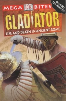 Gladiadores. Vida y muerte en la antigua Roma