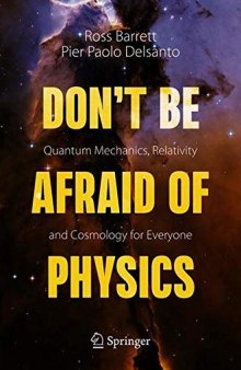 Quantum Mechanics, Relativity and Cosmology for Everyone: Don't Be Afraid of Physics