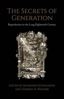 The Secrets of Generation: Reproduction in the Long Eighteenth Century