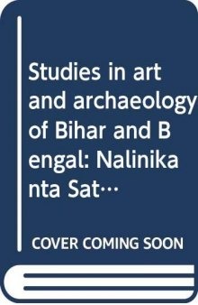 Studies in art and archaeology of Bihar and Bengal : Nalinikānta Śatavārṣikī, Dr. N.K. Bhattasali centenary volume, 1888-1988