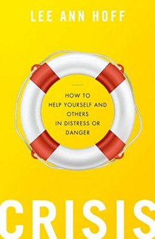 Crisis: How to Help Yourself and Others in Distress or Danger