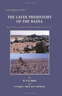 The Later Prehistory of the Badia: Excavations and Surveys in Eastern Jordan