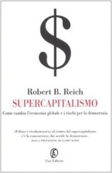 Supercapitalismo. Come cambia l'economia globale e i rischi per la democrazia