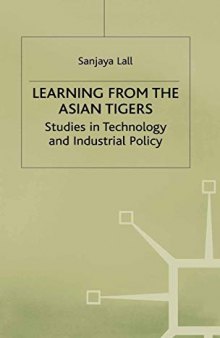 Learning from the Asian Tigers: Studies in Technology and Industrial Policy