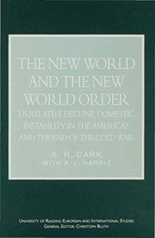 The New World and the New World Order: Us Relative Decline, Domestic Instability in the Americas, and the End of the Cold War