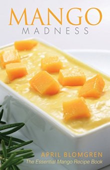 Mango Madness: The Essential Mango Recipe Book