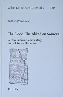 The Flood: The Akkadian Sources. A New Edition Commentary and a Literary Discussion