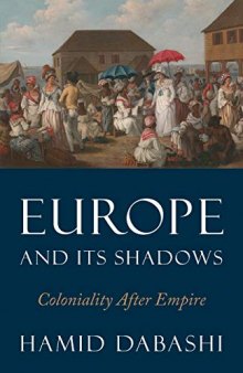 Europe and Its Shadows: Coloniality after Empire