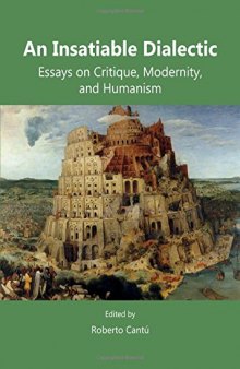 An Insatiable Dialectic: Essays on Critique, Modernity, and Humanism