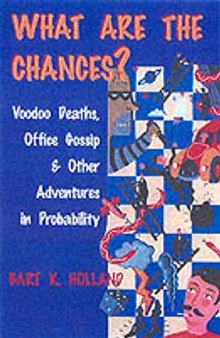What Are the Chances?: Voodoo Deaths, Office Gossip, and Other Adventures in Probability