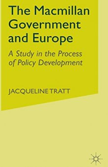 The Macmillan Government and Europe: A Study in the Process of Policy Development