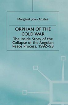 Orphan of the Cold War:The Inside Story of the Collapse of the Angolan Peace Process, 1992-93