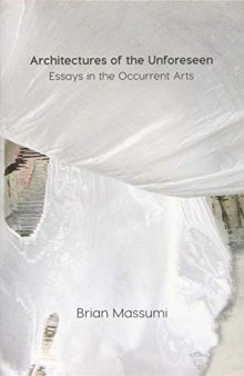 Architectures of the Unforeseen: Essays in the Occurrent Arts