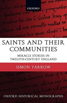 Saints and Their Communities: Miracle Stories in Twelfth-Century England (Oxford Historical Monographs)