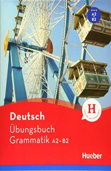 Deutsch Übungsbuch Grammatik A2-B2: Ubungsbuch Grammatik A2-B2