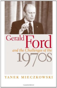 Gerald Ford and the Challenges of the 1970s