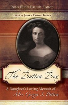The Button Box: A Daughter's Loving Memoir of Mrs. George S. Patton