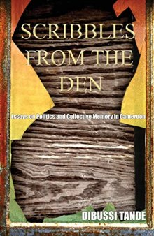 Scribbles from the Den: Essays on Politics and Collective Memory in Cameroon