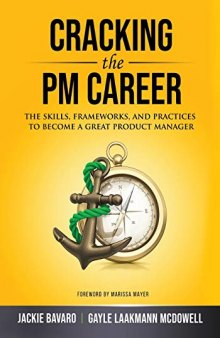 Cracking the PM Career: The Skills, Frameworks, and Practices To Become a Great Product Manager