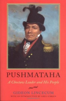 Pushmataha: A Choctaw Leader and His People
