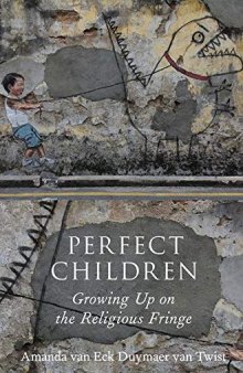 Perfect Children: Growing Up on the Religious Fringe