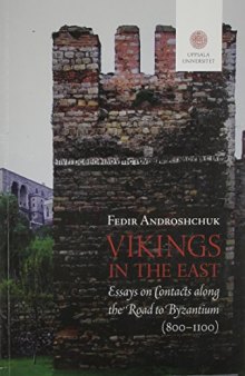 Vikings in the East: Essays on Contacts along the Road to Byzantium (800-1100)