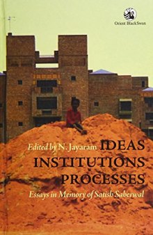 Ideas, Institutions, Processes: Essays in Memory of Satish Saberwal