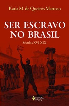 Ser Escravo no Brasil - Século XVI-XIX