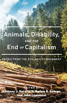 Animals, Disability, and the End of Capitalism: Voices from the Eco-ability Movement (Radical Animal Studies and Total Liberation)