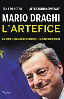 Mario Draghi. L'artefice