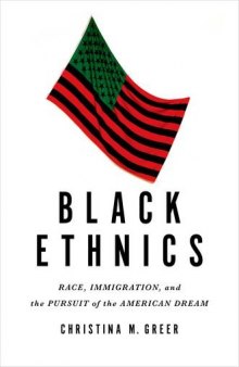 Black Ethnics: Race, Immigration, and the Pursuit of the American Dream
