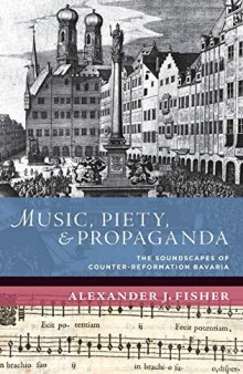 Music, Piety, and Propaganda: The Soundscapes of Counter-Reformation Bavaria