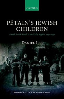 Petain's Jewish Children: French Jewish Youth and the Vichy Regime
